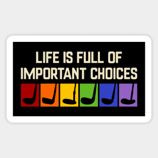 golf funny - Life is full of important choices Magnet